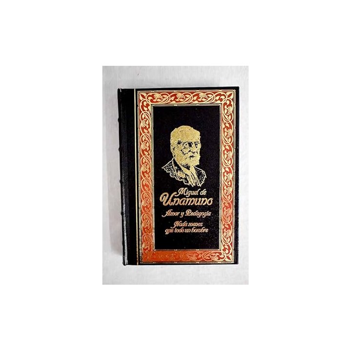 Amor y pedagogía nada menos que todo un hombre - Miguel de Unamuno.